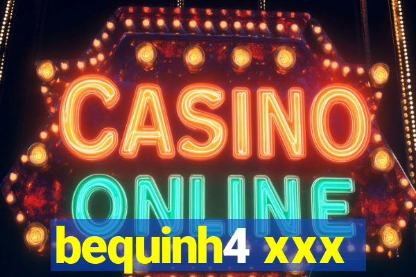 bequinh4 xxx